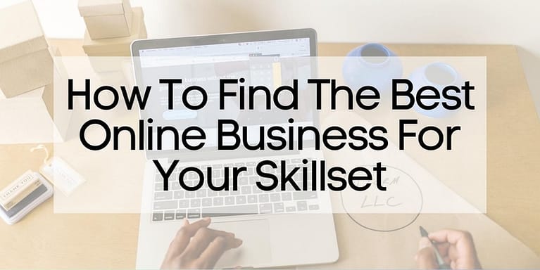 How To Find The Best Online Business For Your Skillset